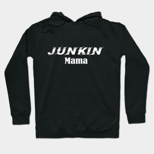 Junkin Mama, vintage lover , Gone Pickin, Junk Queen, Junking lover, Yard sale, Thrifting Tee ,Farmhouse style,Vintage,Farm Life Hoodie